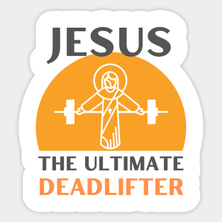 Jesus The Ultimate Deadlifter | Weightlifter & Bodybuilder design Sticker